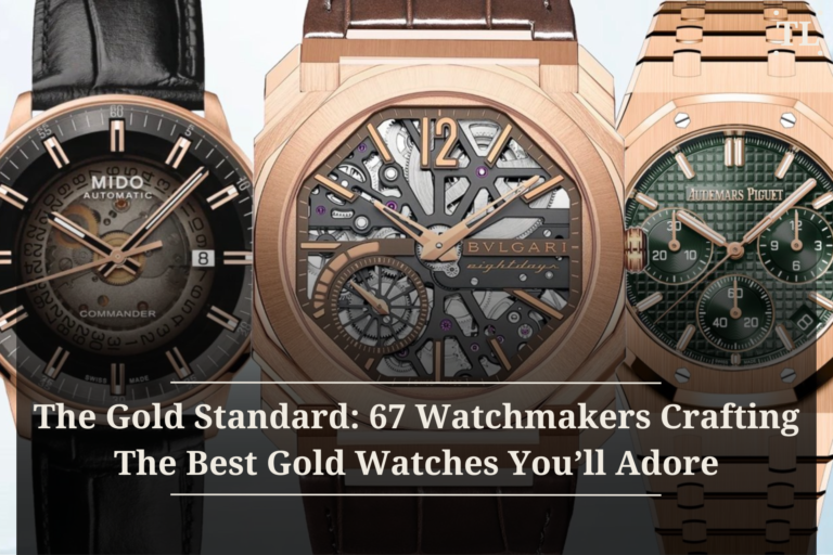 The Gold Standard: 67 Watchmakers Crafting the Best Gold Watches You’ll Adore