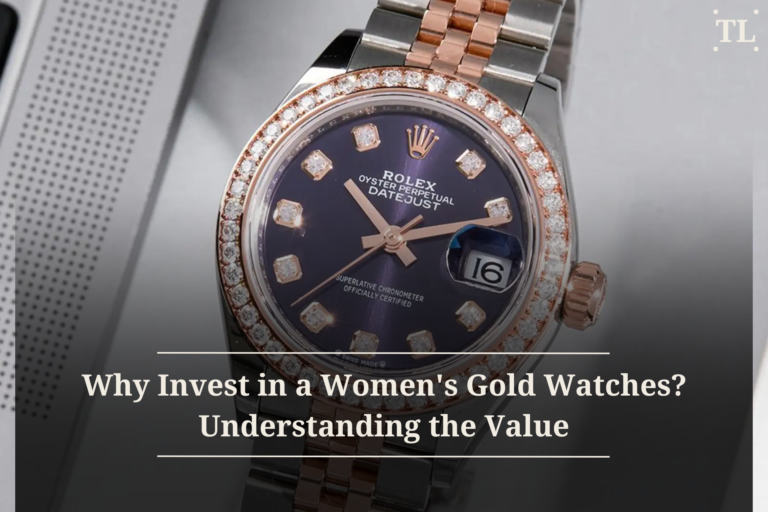 Why Invest in a Women’s Gold Watches? Understanding the Value