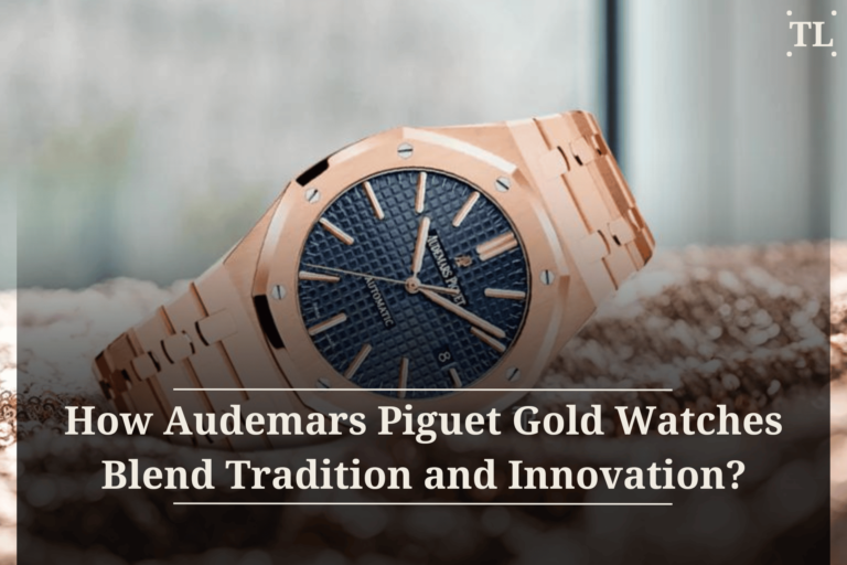 How Audemars Piguet Gold Watches Blend Tradition and Innovation?