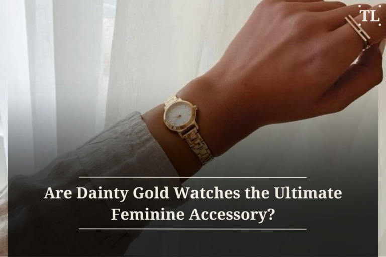 Are Dainty Gold Watches the Ultimate Feminine Accessory?