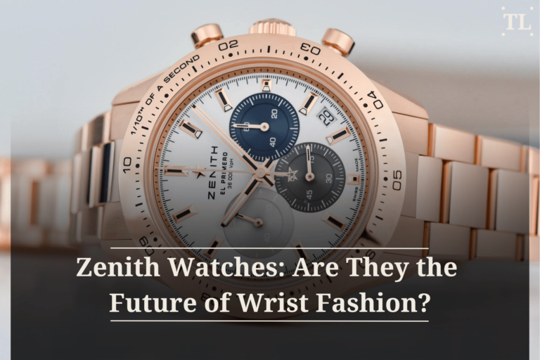 Zenith Watches: Are They the Future of Wrist Fashion?