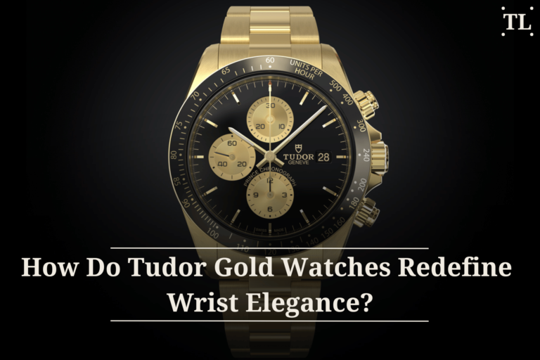 How Do Tudor Gold Watches Redefine Wrist Elegance?